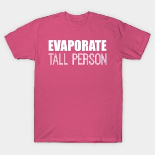 Evaporate Tall Person T-Shirt